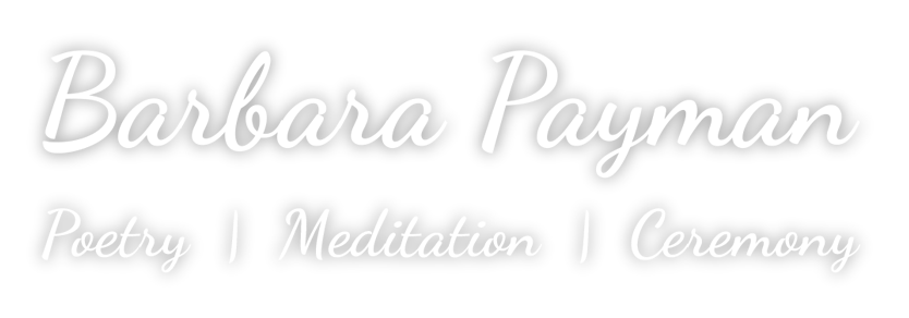 Spiritual poetry with Barbara Payman. Poetry, meditation and ceremony. Logo.